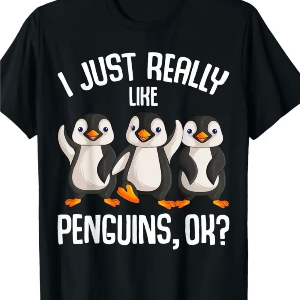 NWT “I JUST REALLY LIKE PENGUINS, OK?” T-Shirt